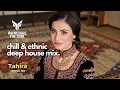 Download Lagu Refreshes The Soul - Tahira | Chill \u0026 Ethnic Deep House Mix 2025