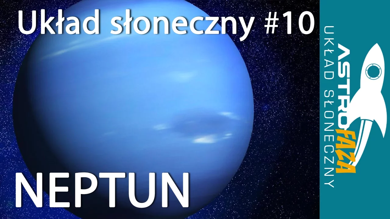 Neptun - król kosmicznego oceanu - Astrofaza Układ Słoneczny