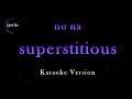 no na - superstitious (Karaoke Version by QraOke)