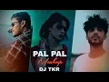 Lagu PAL PAL X KAHANI SUNO X HEER | MASHUP | DJ TKR