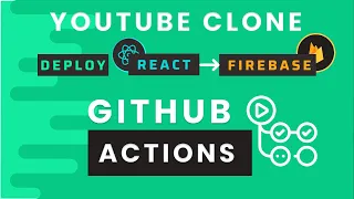 Part 16 Deployment React to Firebase using GitHub Actions YT Clone