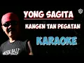Download Lagu Yong sagita - Kangen tan pegatan KARAOKE HQ