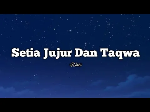 Download MP3 Wali - Setia Jujur Dan Taqwa ( Lirik Lagu )