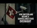 Lagu How Switzerland Became a Surveillance State Overnight