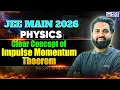 JEE Main Physics JEE Main 2026 Impulse Momentum JEE Physics Concept Theorem Class KGS JEE