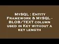 MySQL Entity Framework MySQL - column used in Key without a key length