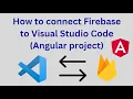 How to connect Firebase to Visual Studio Code Angular Project