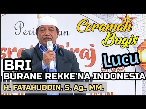 Download MP3 CERAMAH BUGIS || H. FATAHUDDIN, S. Ag., MM. || BRI ( BURANE REKKE'NA INDONESIA )