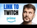 How to Link Your Amazon Prime To TWITCH Account NOW And Get Rewards