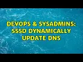 DevOps SysAdmins sssd dynamically update DNS 2 Solutions
