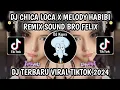 Download Lagu DJ CHICA LOCA X MELODY HABIBI REMIX { SOUND VIRAL BRO FELIX BY MASKHAT } VIRAL TIKTOK TERBARU 2024‼️