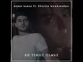 Ah Sensiz Olmaz (feat. Hüseyin Mehmedoğlu)