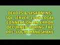 SQL Server 2008 local connection an error occurred during the pre-login handshake