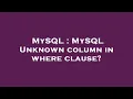 MySQL MySQL Unknown column in where clause
