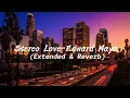 Download Lagu Stereo love by Edward Maya (Extended Remix \u0026 Reverb)