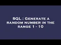 SQL Generate a random number in the range 1 - 10
