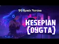 Lagu DJ Remix KESEPIAN (DYGTA) by AIPOLLO TUNES