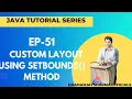 EP-51 Java Tutorial Custom Layout using setBounds method
