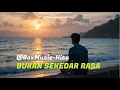 Download Lagu BUKAN SEKEKDAR RASA   @BoxMusic-Hits