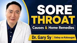 Sore Throat: Causes & Home Remedies - Dr. Gary Sy