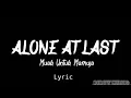 ALONE AT LAST - Muak Untuk Memuja ( Lirik )