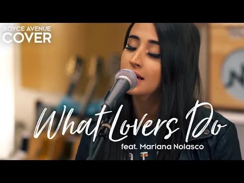 Download MP3 What Lovers Do - Maroon 5 (Boyce Avenue ft. Mariana Nolasco acoustic cover) on Spotify \u0026 Apple