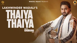 Thaiya Thaiya | Ishqnama (EP) | Lakhwinder Wadali | Aar Bee | Wadali Music | Punjabi Songs 2026