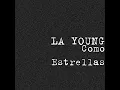 Como Estrellas - LA YOUNG