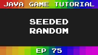 Java Game Tutorial Ep 75 - Seeded Random