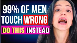 Your TOUCH Is Friend-Zoning You. Here's The TOUCH That Turns Her On (6 Places Most Guys Miss)