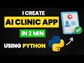 I Create AI Clinic App in 2 MIN Using Python Python Projects Learn Python By Building AI Project