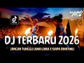 Lagu DJ TERBARU 2026 !! DJ Jangan Tunggu Lama Lama V3 | DUGEM TIKTOK VIRAL FULL BASS