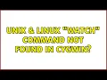 Unix Linux watch command not found in Cygwin 2 Solutions