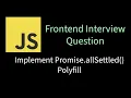 Implement Promise allSettled Polyfill Solving Frontend interview problems