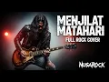 Lagu Menjilat Matahari – God Bless (Rock Version) | Cover Filosofis dan Megah oleh Nusa Rock