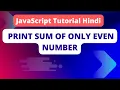 how to Print sum of even numbers in JavaScript