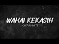 Lagu KATAHATI - WAHAI KEKASIH (LIRIK)