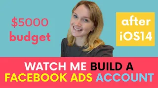 How to Build a Facebook Ads Account After iOS14 (under $20K/month budget)