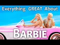 Everything GREAT About Barbie