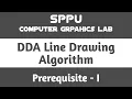DDA Line Drawing Algorithm Prerequisite 1 Computer Graphics Lab SE SPPU