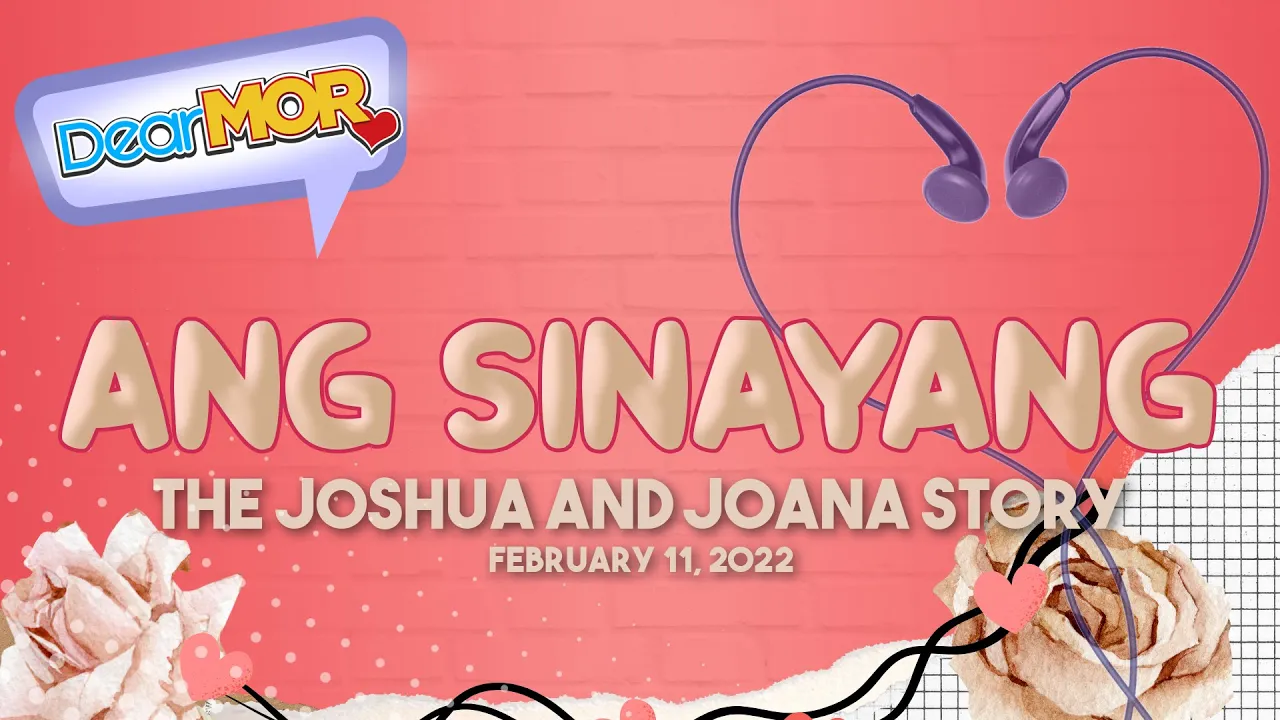 Dear MOR: "Ang Sinayang" The Joshua and Joana Story 02-11-22
