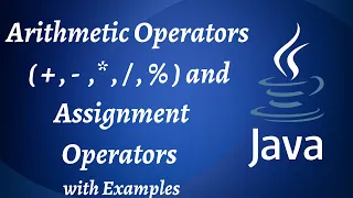 Arithmetic and Assignment Operators in Java Arithmetic Operators 7