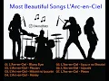 Most Beautiful Songs L'Arc-en-Ciel
