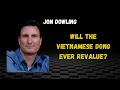 Will The Vietnamese Dong Ever Revalue