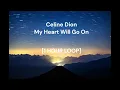 Lagu Celine Dion - My Heart Will Go On (Titanic) [1 HOUR LOOP]