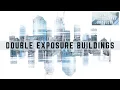 Double exposure city photography - blend two exposures in camera into creative and surreal results