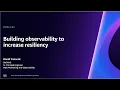 AWS re Invent 2023 - Building observability to increase resiliency COP343