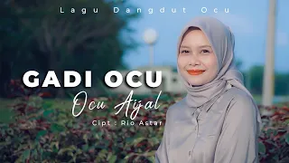 Download OCU AIJAL - GADI OCU - LAGU DANGDUT OCU [OFFICIAL VIDEO] MP3