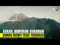 Download Lagu SUARA GEMURUH GUGURAN GUNUNG MERAPI TERUS TERDENGAR