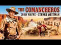 The Comancheros 1961 Classic Western Movie
